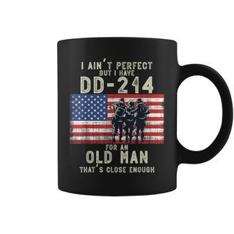 I Ain't Perfect But I Do Have A Dd-214 For An Old Man Coffee Mug - Monsterry AU