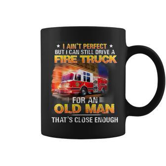 I Ain't Perfect But I Can Still Drive A Fire Truck Coffee Mug - Monsterry UK