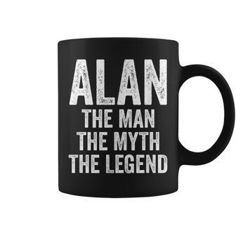 Alan The Man The Myth The Legend First Name Alan Coffee Mug - Seseable