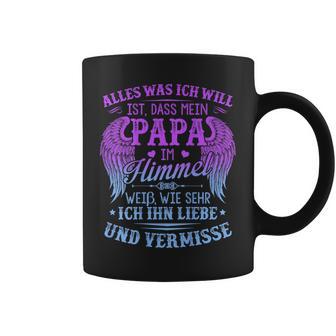 Alles Was Ich Will Ist Dass Mein Papa Im Himmel Women's Tassen - Geschenkecke