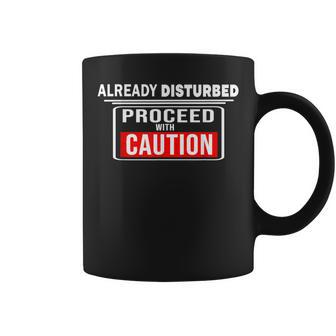 Already Disturbedproceed With Caution Quote Coffee Mug | Crazezy