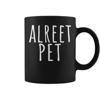Alreet Pet North East Greeting Geordie Dialect Saying Coffee Mug - Thegiftio UK