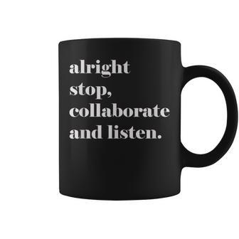 Alright Stop Collaborate And Listen Fun Lyric Coffee Mug - Monsterry AU