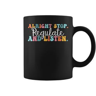 Alright Stop Regulate And Listen School Counselor Therapist Coffee Mug - Thegiftio UK