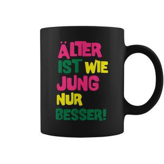 Älter Ist Wie Jung Nur Besser German Language Tassen - Seseable