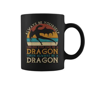 Always Be Yourself Unless You Can Be A Dragon Dragon Coffee Mug - Thegiftio UK