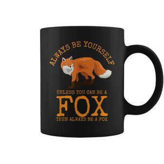 Always Be Yourself Unless You Can Be A Fox Coffee Mug - Thegiftio UK