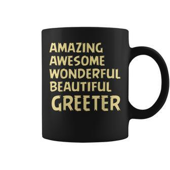 Amazing Awesome Wonderful Beautiful Greeter Birthday Present Coffee Mug | Mazezy