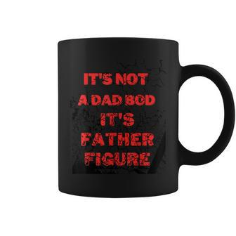 Amazing Father S Day It's Not A Dad Bod It's A Father Figure Coffee Mug - Thegiftio UK