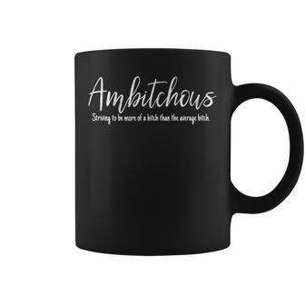 Ambitchous Sarcastic Offensive Bitch Adult Humor Coffee Mug - Monsterry