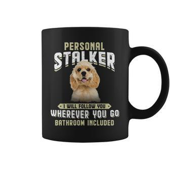 American Cocker Spaniel Personal Stalker I Will Follow You Coffee Mug | Mazezy