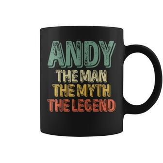 Andy The Man The Myth The Legend First Name Andy Coffee Mug - Seseable
