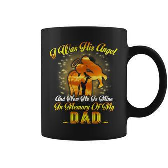 I Was His Angel And Now He Is Mine In Memory Of My Dad Coffee Mug | Crazezy CA