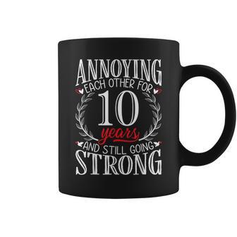 Annoying Each Other For 10 Years 10Th Wedding Anniversary Coffee Mug - Seseable
