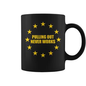 Anti Brexit Pulling Out Never Works Eu Flag Remainer Coffee Mug - Thegiftio UK