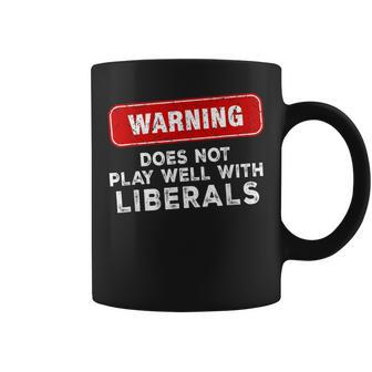 Anti Liberal Republican Does Not Play Well With Liberals Coffee Mug - Monsterry CA