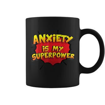 Anxiety Is My Superpower Anxiety Coffee Mug - Monsterry