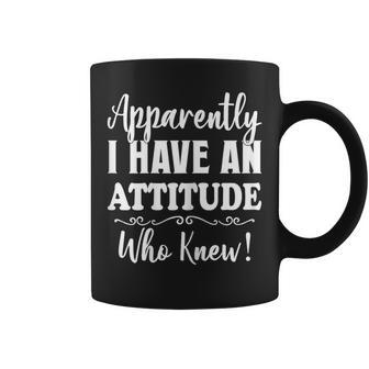 Apparently I Have An Attitude Who Knew Women Coffee Mug - Monsterry DE