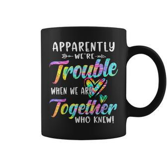 Apparently We're Trouble When We Are Together Bestie Tie Dye Coffee Mug - Seseable