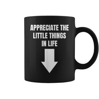 Appreciate The Small Things In Life Arrow Sarcasm Pun Coffee Mug - Monsterry CA