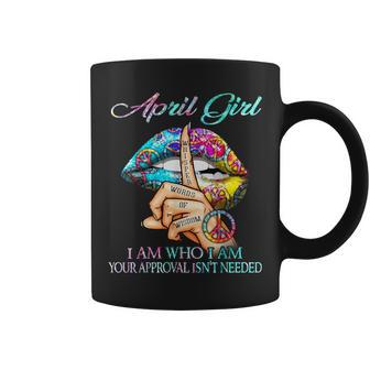 April Queen I Am Who I Am Your Approval Isn't Needed Coffee Mug | Crazezy DE