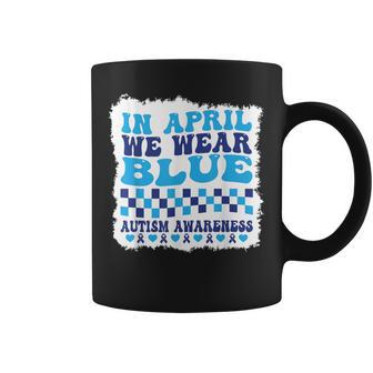 In April We Wear Blue Autism Awareness Month Autism Support Coffee Mug - Seseable