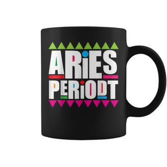 Aries Periodt Zodiac Star Birthday 90S Edition Coffee Mug | Crazezy