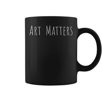 Art Matters Text Coffee Mug - Monsterry