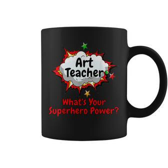 Art Teacher What's Your Superhero Power School Coffee Mug - Monsterry AU