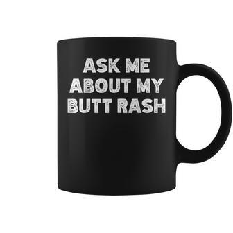 Ask Me About My Butt Rash Embarrassing Bachelor Party Coffee Mug - Monsterry AU