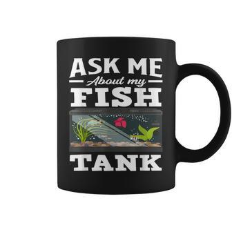 Ask Me About My Fish Tank Aquarium Lover Aquarist Coffee Mug - Monsterry DE