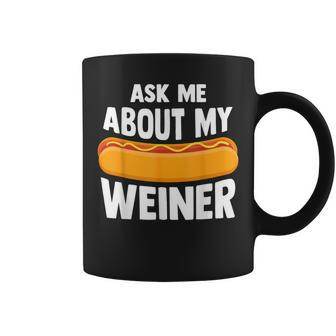 Ask Me About My Weiner Dog Hotdog Sandwich Dachshund Lover Coffee Mug - Monsterry AU