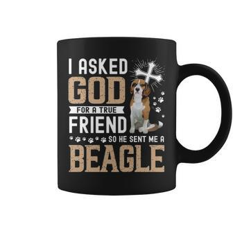 I Asked God For A True Friend My Dog Beagle Coffee Mug | Mazezy