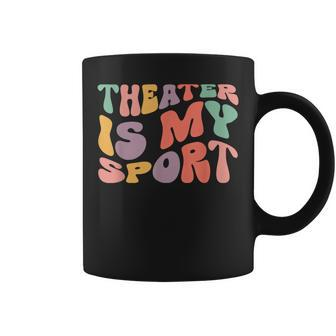 My Theater Is My Sport Theater Lovers Drama Fans Coffee Mug - Seseable