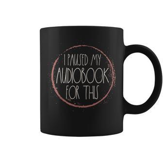 Audio Book Lovers I Paused My Audiobook For This Coffee Mug - Seseable