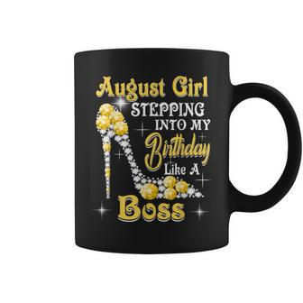 August Girl Stepping Into My Birthday Like A Boss Shoes Coffee Mug | Crazezy DE