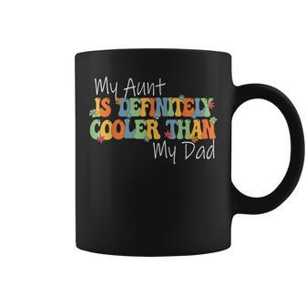My Aunt Is Definitely Cooler Than My Dad Auntie Coffee Mug - Monsterry UK