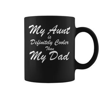My Aunt Is Definitely Cooler Than My Dad Girl Boy Aunt Love Coffee Mug | Crazezy