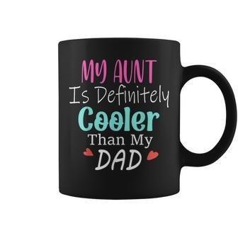 My Aunt Is Definitely Cooler Than My Dad Sarcastic Auntie Coffee Mug - Monsterry UK
