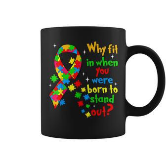 Autism Awareness Why Fit In When You Were Born To Stand Out Coffee Mug - Seseable