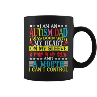 I Am An Autism Dad Born With My Heart Fire My Soul & A Mouth Coffee Mug - Monsterry CA
