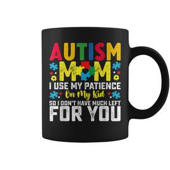 Autism Mom I Use My Patience On My Kid Autistic Boy Girl Coffee Mug - Thegiftio UK