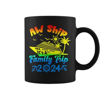 Aw Ship Its A Family Cruise 2024 Trip Vacation Matching Coffee Mug - Monsterry CA