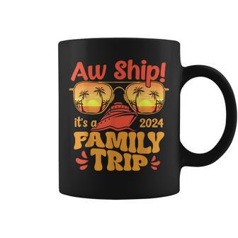 Aw Ship It's A Family Trip 2024 Family Cruise Squad Matching Coffee Mug - Seseable