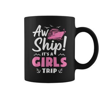 Aw Ship It's A Girls Trip Cruise Vacation Coffee Mug - Monsterry