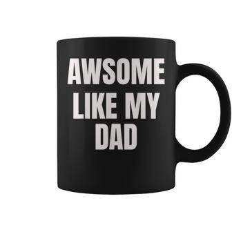 Awesome Like My Dad Father Cool Father's Day Coffee Mug - Monsterry