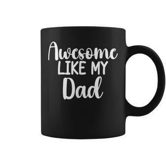 Awesome Like My Dad Fathers Day For Daughter And Son Coffee Mug - Monsterry DE