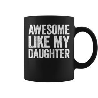 Awesome Like My Daughter Dad Fathers Day Coffee Mug - Monsterry DE