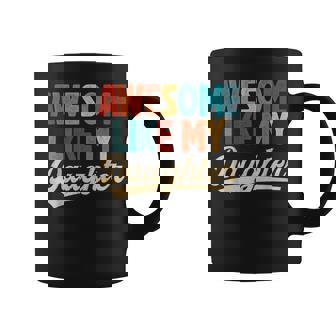 Awesome Like My Daughter Fathers Day From Daughter Retro Dad Coffee Mug - Thegiftio
