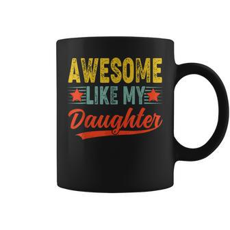 Awesome Like My Daughter Happy Father's Day Coffee Mug - Seseable